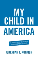 My Child in America: A Survey That Captures Shocking Revelations 1434391078 Book Cover