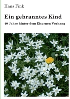 Ein gebranntes Kind: 40 Jahre hinter dem Eisernen Vorhang (German Edition) 369514307X Book Cover