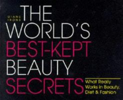 The World's Best-kept Beauty Secrets: Hundreds of Insider Tips from the Worlds of Beauty, Diet and Fashion (World's Best Kept Beauty Secrets: What Really Works in Beauty, Diet) 1570711429 Book Cover