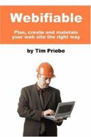 Webifiable - Plan, create and maintain your web site the right way 0615154468 Book Cover