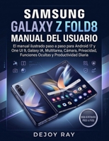 GUÍA DEL USUARIO DEL SAMSUNG GALAXY Z FOLD8: Manual ilustrado paso a paso para Android 17 y One UI 9, Galaxy AI, multitarea, cámara, privacidad, ... y productividad diaria. (Spanish Edition) B0HFZNBJQP Book Cover