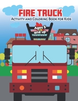 Fire Truck Activity and Coloring Book for kids Ages 5 and up: Filled with Fun Activities, Word Searches, Coloring Pages, Dot to dot, Mazes for Preschoolers 1671758234 Book Cover