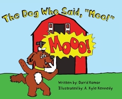 The Dog Who Said, "Moo!" B0CMBCYF9R Book Cover