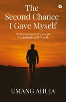 The Second Chance I Gave Myself: From Unanswered Love to Unshakable Self-Worth B0FKZGF4Q9 Book Cover