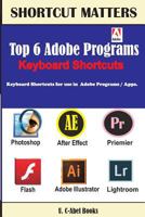 Top 6 Adobe Programs Keyboard Shortcuts. 9785463516 Book Cover