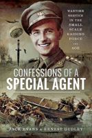 Confessions of a Special Agent: Wartime Service in the Small Scale Raiding Force and SOE 1526739941 Book Cover