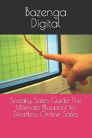 Sneaky Sales Guide-The Ultimate Blueprint to Effortless Online Sales B0F1FYBD6C Book Cover