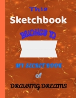 sketchbook for drawing: My Secret Book Caramel color: My Secret Book of drawing dreams Belongs to 1661839169 Book Cover
