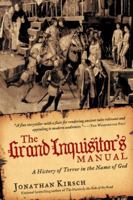 The Grand Inquisitor's Manual: A History of Terror in the Name of God 0060816996 Book Cover
