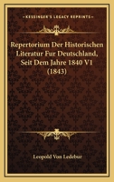 Repertorium Der Historischen Literatur Fur Deutschland, Seit Dem Jahre 1840 V1 (1843) 1167707907 Book Cover