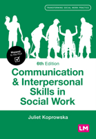 Communication and Interpersonal Skills in Social Work (Transforming Social Work Practice Series) 1529625998 Book Cover