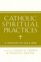 Catholic Spiritual Practices: A Treasury of Old and New 1612615651 Book Cover