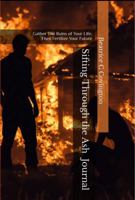 Sifting Through the Ash (Journal): Gather The Ruins of Your Life; Then Fertilize Your Future B0DNXGNS5B Book Cover