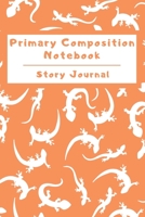 Primary Composition Notebook Story Journal: Wide Ruled Story Telling Lined Composition Journal: Half Picture Drawing Space Half Writing Space 110 Page School Exercise Book Orange - Gecko (Lizard Repti 1698670737 Book Cover