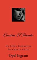 Contra El Viento: Un Libro Romantico De Cuente Corto 171712951X Book Cover