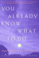 You Already Know What to Do: Ten Invitations to the Intuitive Life 158542031X Book Cover
