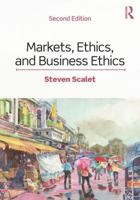 Markets, Ethics, and Business Ethics 1138580996 Book Cover