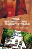 Parole, Desistance from Crime, and Community Integration 0309110815 Book Cover