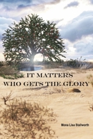 It Matters Who Gets the Glory 1667858793 Book Cover