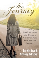 The Journey: A Covid-19 Pandemic Story of a Woman's Journey to Build Her Emotional Strength 1737295806 Book Cover