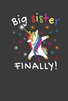 Big Sister Finally!: Perfect Notebook For Big Sister. Cute Cream Paper 6*9 Inch With 100 Pages Notebook For Writing Daily Routine, Journal and Hand Note 1702556859 Book Cover