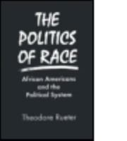 The Politics of Race: African Americans and the Political System 1563245655 Book Cover
