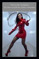 Herrin der Schatten – Die Herrschaft der Göttin Velandra: Einblicke in das Leben einer strengen, sadistischen Domina: Kontrolle, Latex, Demütigung und Züchtigung willenloser Sklavenschweine. B0GBY29MZ6 Book Cover