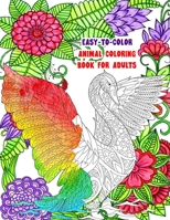 Easy-To-Color Animal Coloring Book for Adults: Gorgeous Hand-Drawn Images for Stress Relief and Relaxation B089CZYT3K Book Cover