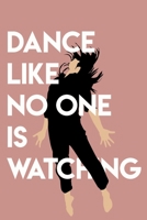 Dance Like No One Is Watching , Dance Gifts: Ballet Notebook for Women/Men/Boss/Coworkers/Colleagues/Students lined notebook /Journal 120 pages 6,9 soft cover 1651758476 Book Cover