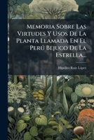 Memoria Sobre Las Virtudes y Usos de La Planta Llamada En El Peru Bejuco de La Estrella... 1272874621 Book Cover