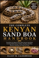 THE COMPLETE KENYAN SAND BOA HANDBOOK: Everything You Need to Know About Kenyan Sand Boas, Including Habitat Setup, Feeding, Handling, Shedding, Behavior, Breeding, and Long-Term Care B0HD85W7JL Book Cover