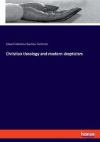 Christian Theology And Modern Scepticism. 3337903894 Book Cover