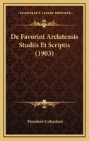 De Favorini Arelatensis Studiis Et Scriptis (1903) 1160854688 Book Cover