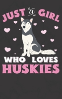 Just A Girl Who Loves Huskies: Husky Notebook Journal | 100 Pages | Perfect Gift For Husky Owners 1698279329 Book Cover