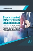 Stock Market Investing for Beginners: Learn How to MAKE MONEY Investing in Stocks & Stock Trading! Become a Stock Market Genius! Investing 101 Everything You Need To Know! 1617044512 Book Cover