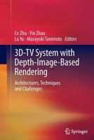 3d-TV System with Depth-Image-Based Rendering: Architectures, Techniques and Challenges 1489990968 Book Cover