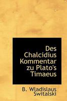 Des Chalcidius Kommentar Zu Plato's Timaeus 1016316003 Book Cover