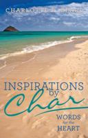 Inspirations by Char: Words for the Heart 1512726095 Book Cover