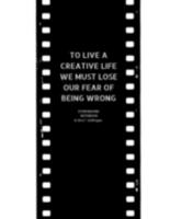 TO LIVE A CREATIVE LIFE WE MUST LOSE OUR FEAR OF BEING WRONG: Storyboard Sketchbook Journal Novelty Gift for Creative ~ Diary for Film Director, Blank panels Draw or Write In Ideas 1691615552 Book Cover