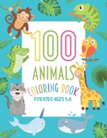 100 Animals Coloring Book For Kids Ages 3-8: 100 Coloring Pages of Animals for Little Kids Age 2-4, 4-8, Boys, Girls, Preschool and Kindergarten B0924MS2BP Book Cover