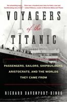 Voyagers of the Titanic: Passengers, Sailors, Shipbuilders, Aristocrats, and the Worlds They Came From 0061876860 Book Cover