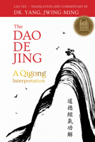The Dao De Jing: A Qigong Interpretation 1594399379 Book Cover