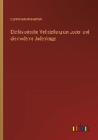 Die historische Weltstellung der Juden und die moderne Judenfrage 3368666037 Book Cover