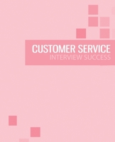 Customer Service Interview Preparation Guide: Pass the customer service interview with success 1734301953 Book Cover