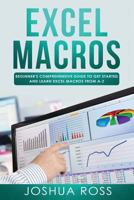 Excel Macros: Comprehensive Beginners Guide to Get Started and Learn Excel Macros from A-Z 1798604191 Book Cover