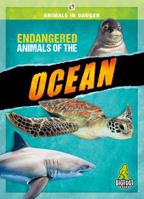 Endangered Animals of the Ocean - Animals in Danger Series, Nonfiction Reading for Grades 2-5 - Bigfoot Books Collection 1645198103 Book Cover