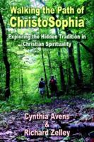 Walking the Path of ChristoSophia: Exploring the Hidden Tradition in Christian Spirituality 1420834924 Book Cover