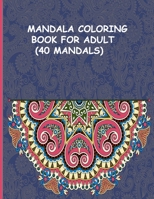 mandala coloring book for adult (40 mandala): Coloring Book For Adults: 40 Mandalas: Stress Relieving Mandala Designs for Adults Relaxation B08JF17H3V Book Cover