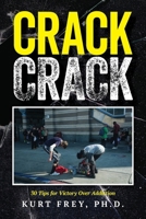 Crack Crack: 30 Tips for Victory Over Addiction B0F1DWSYNS Book Cover