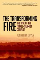 The Transforming Fire: The Rise of the Israel-Islamist Conflict 1441166637 Book Cover